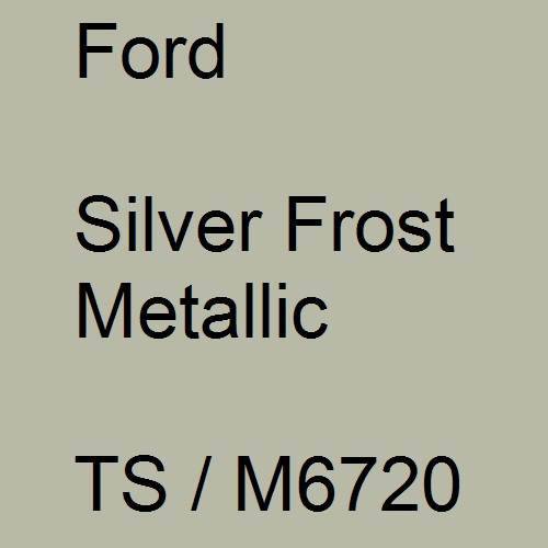 Ford, Silver Frost Metallic, TS / M6720.